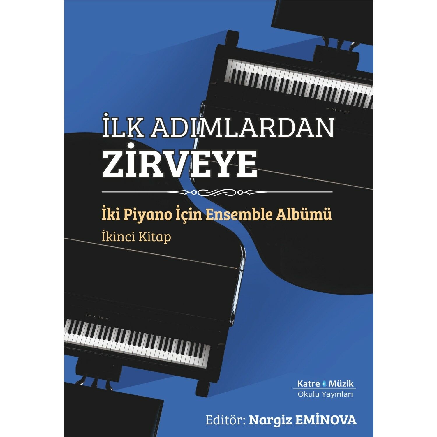 İlk Adımlardan Zirveye-İki Piyano İçin Ensemble Albümü - Nargiz Eminova